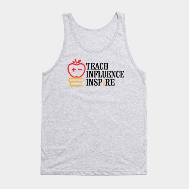 Teach Influence Inspire Tank Top by DistinctApparel